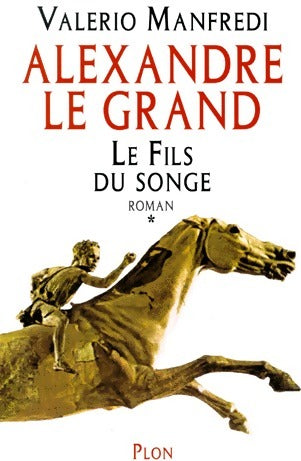 Livrenpoche : Alexandre le Grand Tome I : Le fils du songe - Valerio Massimo Manfredi - Livre