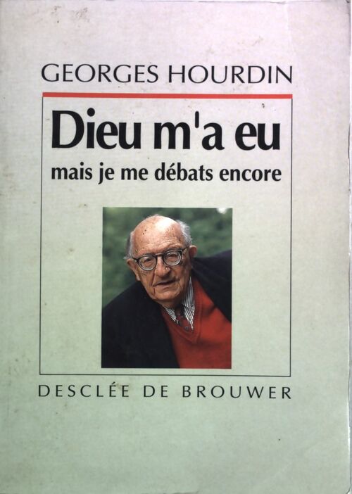 Livrenpoche : Dieu m'a eu mais je me débats encore - Georges Hourdin - Livre