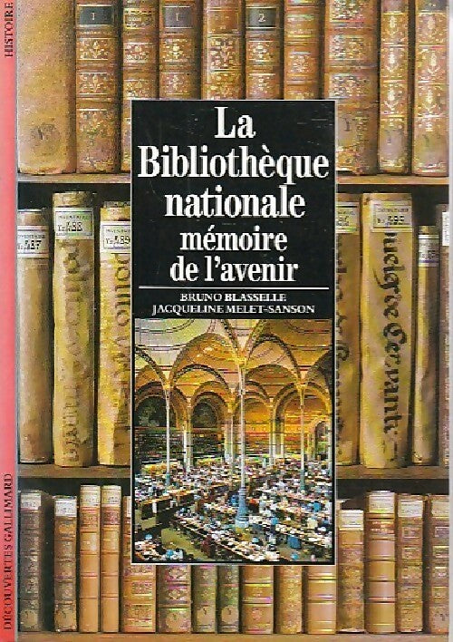 Livrenpoche : La bibliothèque nationale, mémoire de l'avenir - Bruno Blasselle, Jacqueline Melet-Sanson - Livre