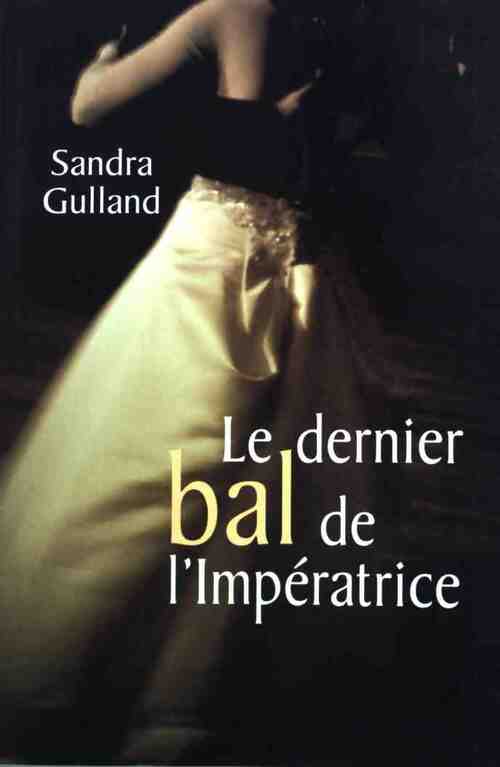 Livrenpoche : Le dernier bal de l'impératrice - Sandra Gulland - Livre