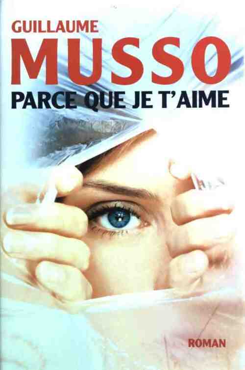 Livrenpoche : Parce que je t'aime - Guillaume Musso - Livre