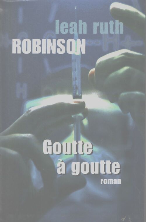 Goutte à goutte - Leah Ruth Robinson - Livre
