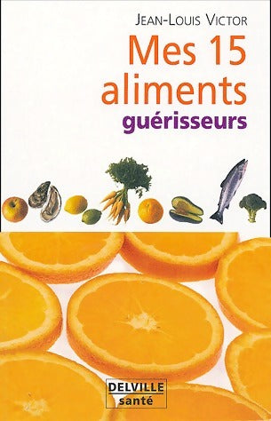Livrenpoche : Mes 15 aliments guérisseurs - Jean-Louis Victor - Livre