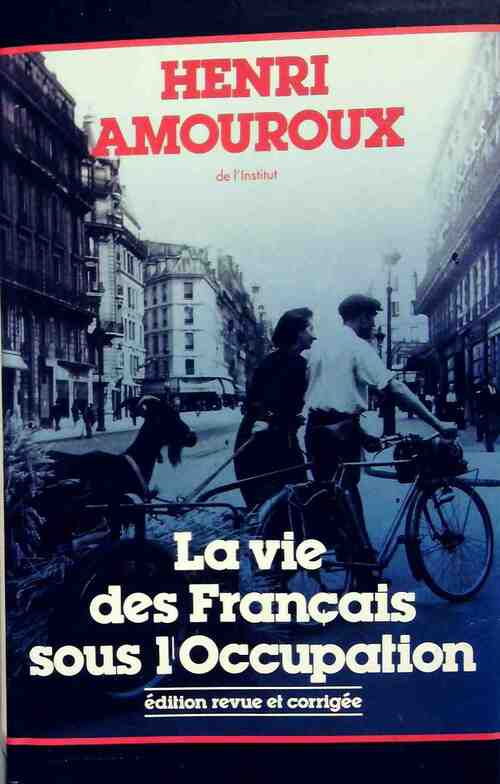 Livrenpoche : La vie des français sous l'occupation - Henri Amouroux - Livre