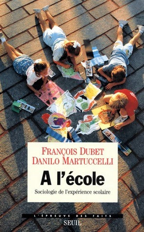A l'école. Sociologie et l'expérience scolaire - François Dubet - Livre