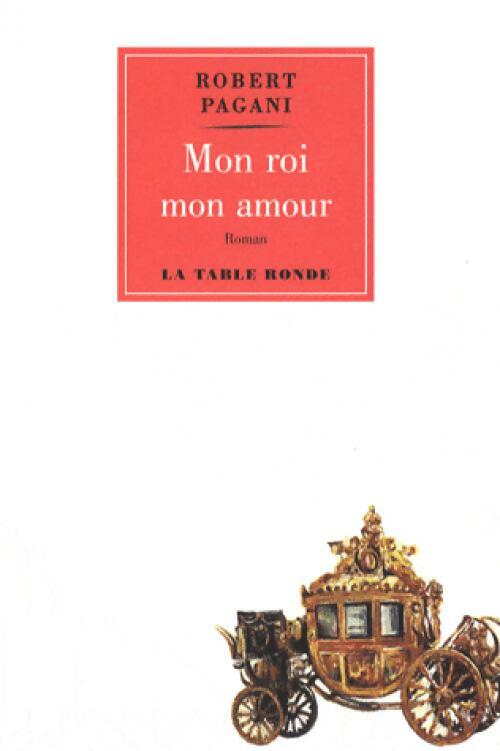 Livrenpoche : Mon roi mon amour - Robert Pagani - Livre