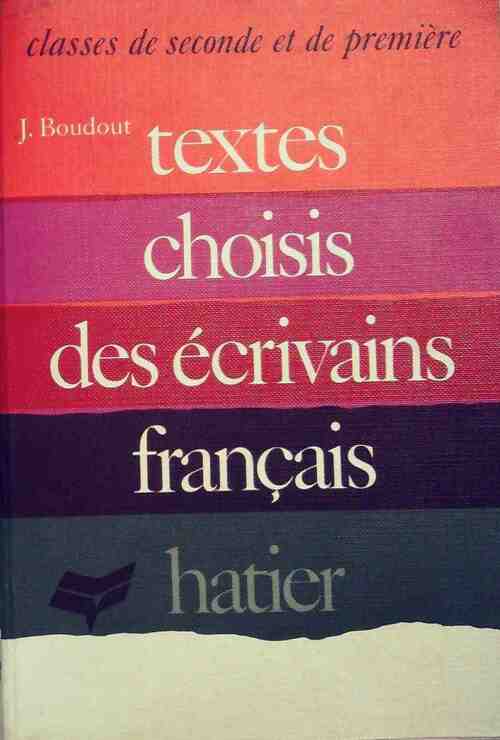 Textes choisis des écrivains français. Classe de seconde et de première - J. Boudout -  Collection de français - Livre