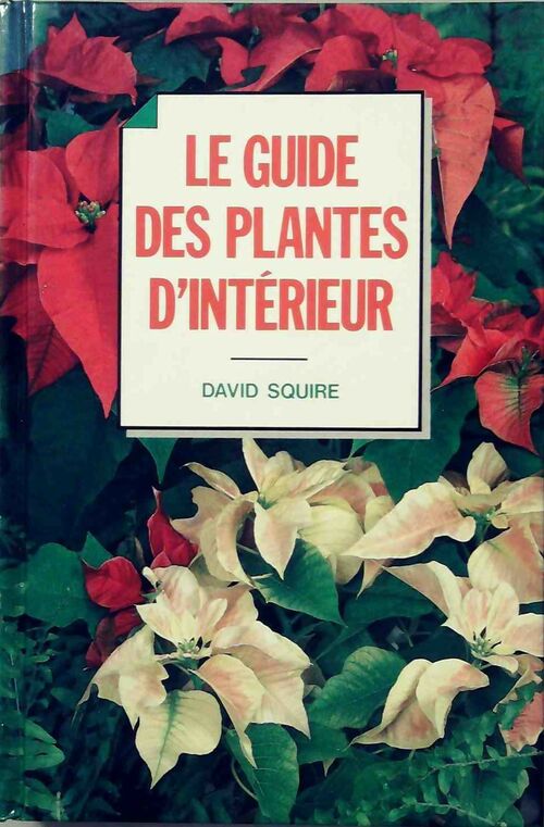 Livrenpoche : Le guide des plantes d'intérieur - David Squire - Livre