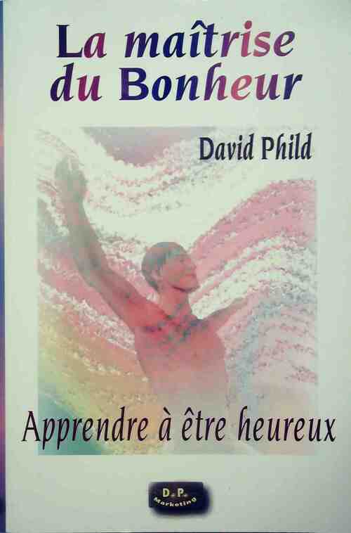 Livrenpoche : La maîtrise du bonheur - David Phild - Livre