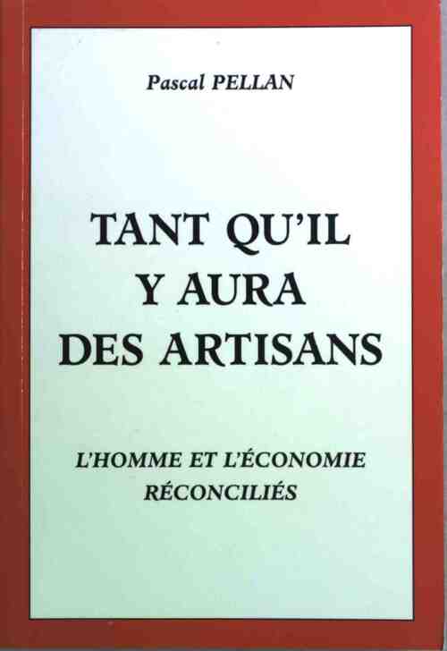 Livrenpoche : Tant qu'il y aura des artisans - Pascal Pellan - Livre