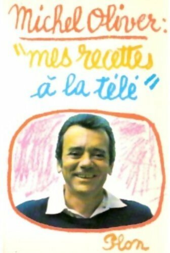Mes recettes à la télé - Michel Oliver - Livre