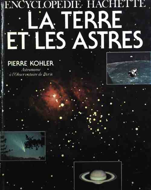 Livrenpoche : La Terre et les astres - Pierre Kohler - Livre