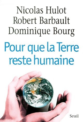 Livrenpoche : Pour que la terre reste humaine - Nicolas Hulot, Robert Barbault, Dominique Bourg - Livre
