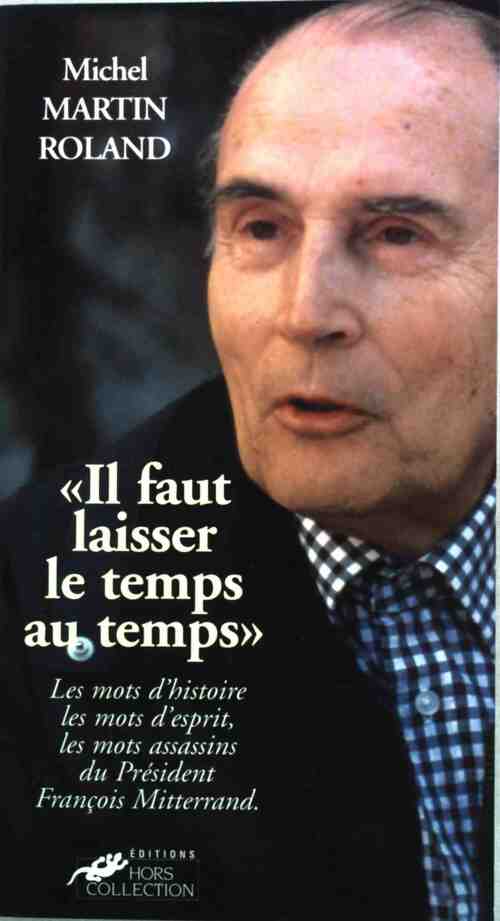 Livrenpoche : Il faut laisser le temps au temps - Michel Martin-Roland - Livre