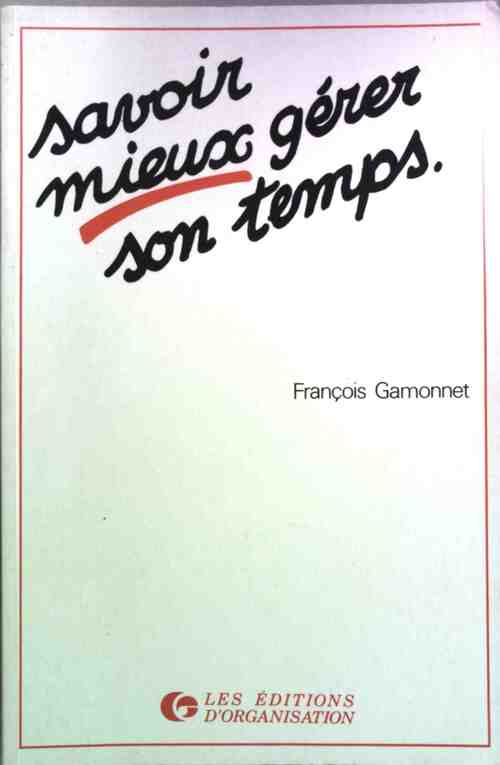 Livrenpoche : Savoir mieux gérer son temps - François Gamonnet - Livre