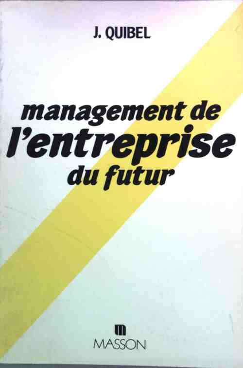 Livrenpoche : Management de l'entreprise du futur - Jacques Quibel - Livre