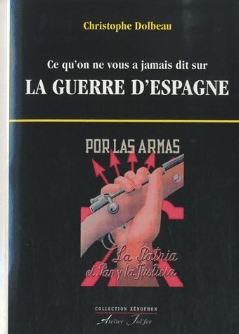 Ce qu'on ne vous a jamais dit sur la guerre d'Espagne - Christophe Dolbeau - Livre