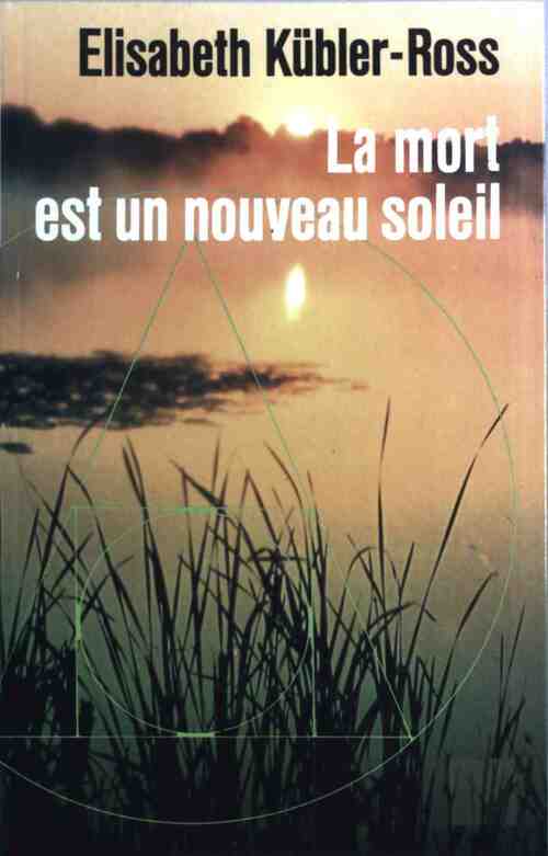 Livrenpoche : La mort est un nouveau soleil - Elisabeth Kübler-Ross - Livre
