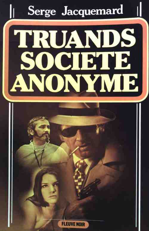 Livrenpoche : Truands, société anonyme - Serge Jacquemard - Livre