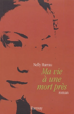Livrenpoche : Ma vie à une mort près - Nelly Harrau - Livre