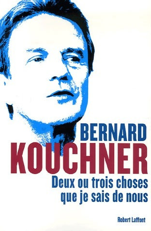 Livrenpoche : Deux ou trois choses que je sais de nous - Bernard Kouchner - Livre