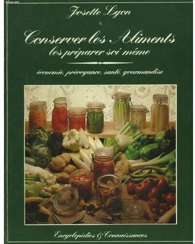 Livrenpoche : Conserver les aliments, les préparer soi-même - Josette Lyon - Livre