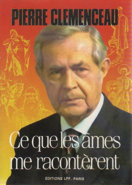 Livrenpoche : Ce que les âmes me racontèrent - Pierre Clémenceau - Livre