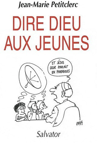 Livrenpoche : Dire Dieu aux jeunes - Jean-Marie Petitclerc - Livre