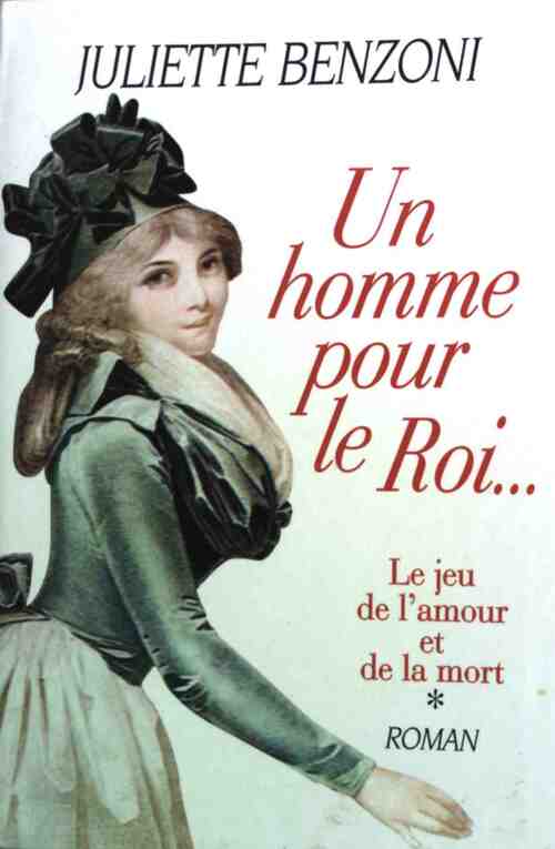 Livrenpoche : Le jeu de l'amour et de la mort Tome I : Un homme pour le roi - Juliette Benzoni - Livre
