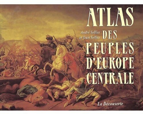 Livrenpoche : Atlas des peuples d'Europe Centrale - André Sellier - Livre