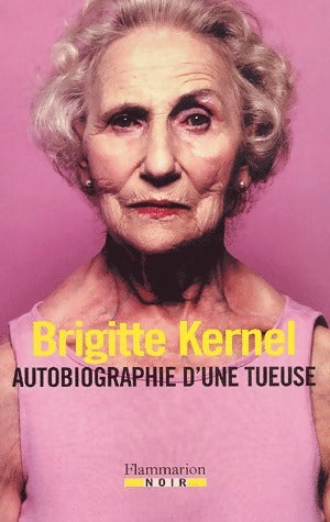 Livrenpoche : Autobiographie d'une tueuse - Brigitte Kernel - Livre