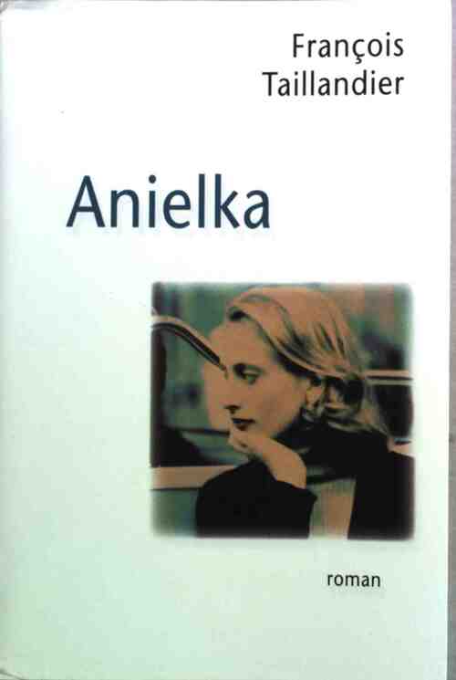 Livrenpoche : Anielka - François Taillandier - Livre