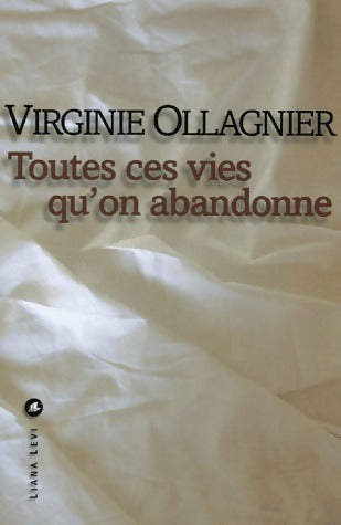 Livrenpoche : Toutes ces vies qu'on abandonne - Virginie Ollagnier - Livre
