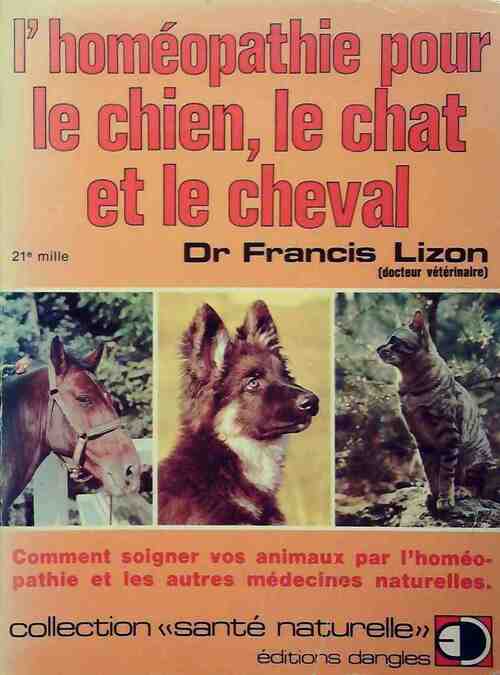 Livrenpoche : L'homéopathie pour le chien, le chat et le cheval - Francis Lizon - Livre