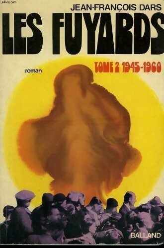 Livrenpoche : Les fuyards Tome II : 1945-1960 - Jean-François Dars - Livre