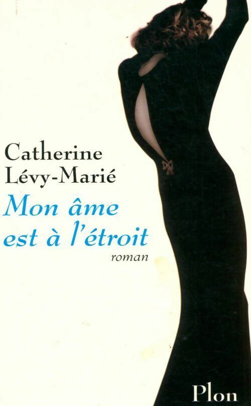 Livrenpoche : Mon âme est à l'étroit - Catherine Lévy-Marié - Livre