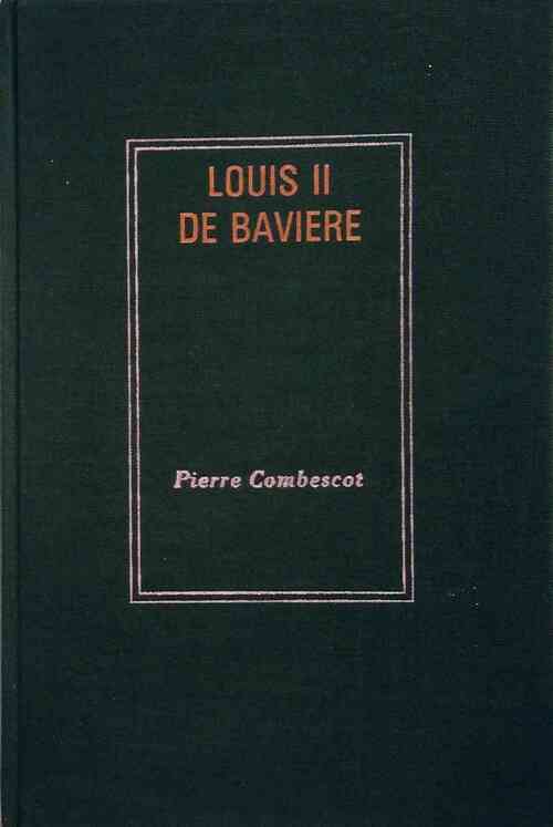 Livrenpoche : Louis II de Bavière - Pierre Combescot - Livre