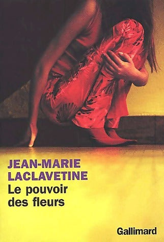 Livrenpoche : Le pouvoir des fleurs - Jean-Marie Laclavetine - Livre