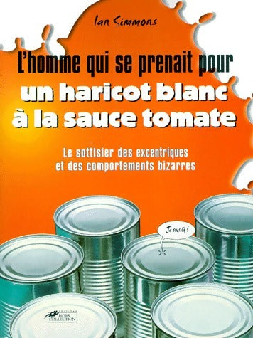 Livrenpoche : L'homme qui se prenait pour un haricot à la sauce tomate - Ian Simmons - Livre