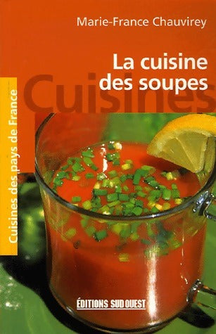 La cuisine des soupes - Marie-France Chauvirey - Livre