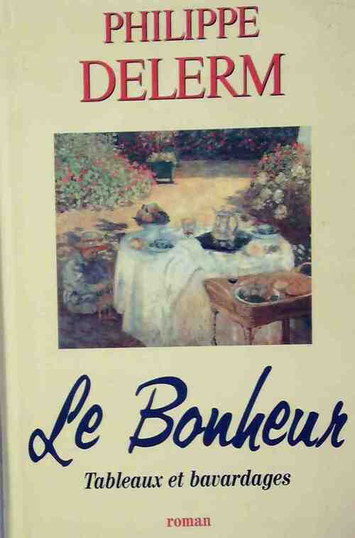 Livrenpoche : Le bonheur. Tableaux et bavardages - Philippe Delerm - Livre