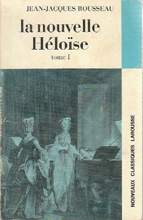 Livrenpoche : La nouvelle Héloïse (extraits) Tome I - Jean-Jacques Rousseau - Livre