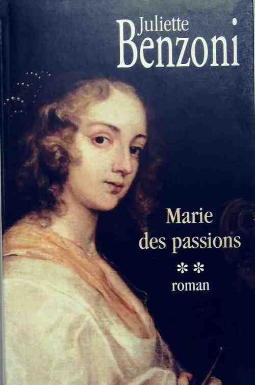 Marie des passions Tome II : Marie des passions - Juliette Benzoni - Livre