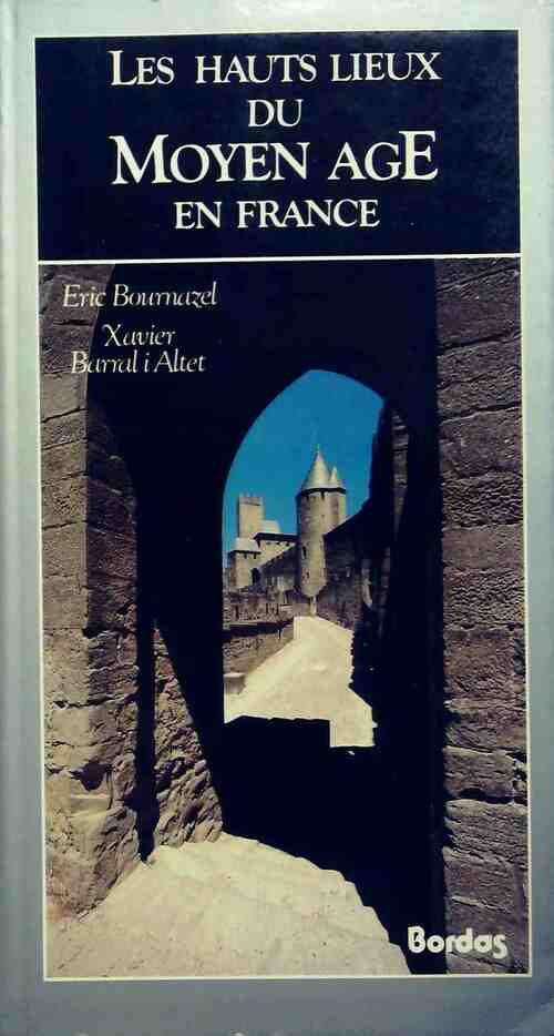 Les hauts lieux du moyen-âge en France - Eric Bournazel -  Le voyage culturel - Livre