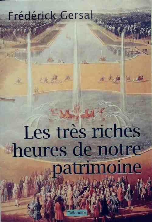 Les très riches heures de notre patrimoine - Frédérick Gersal - Livre