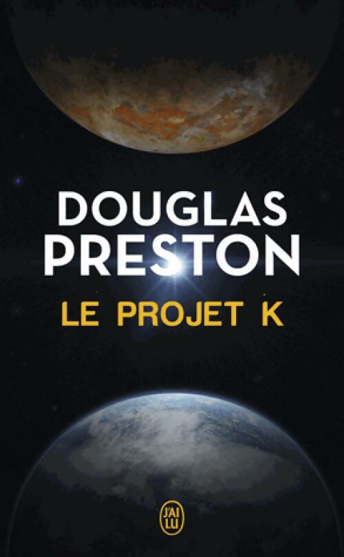 Livrenpoche : Le projet K - Douglas Preston - Livre