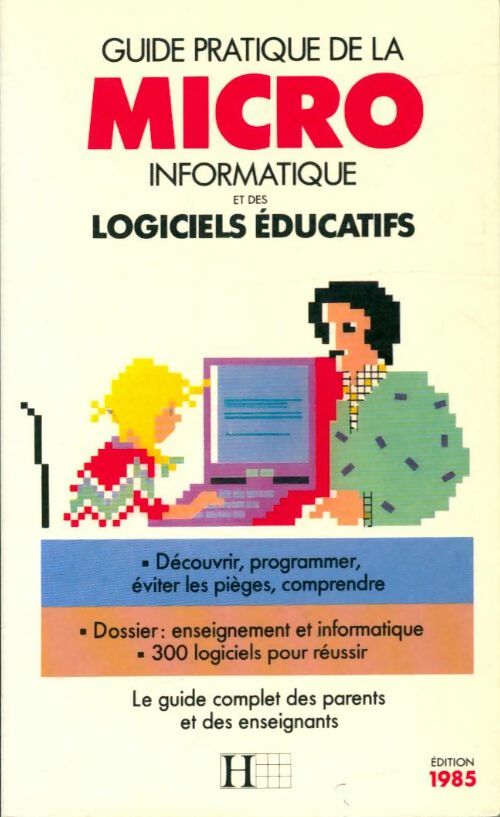 Livrenpoche : Guide pratique de la micro informatique et des logiciels éducatifs - Bernard Pauthier - Livre