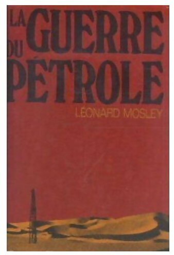 Livrenpoche : La guerre du pétrole - Leonard Mosley - Livre