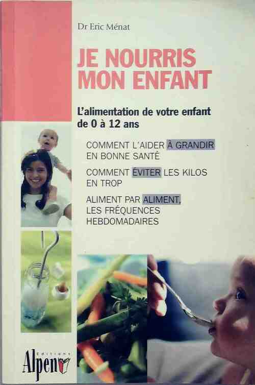 Livrenpoche : Je nourris mon enfant - Eric Dr Ménat - Livre
