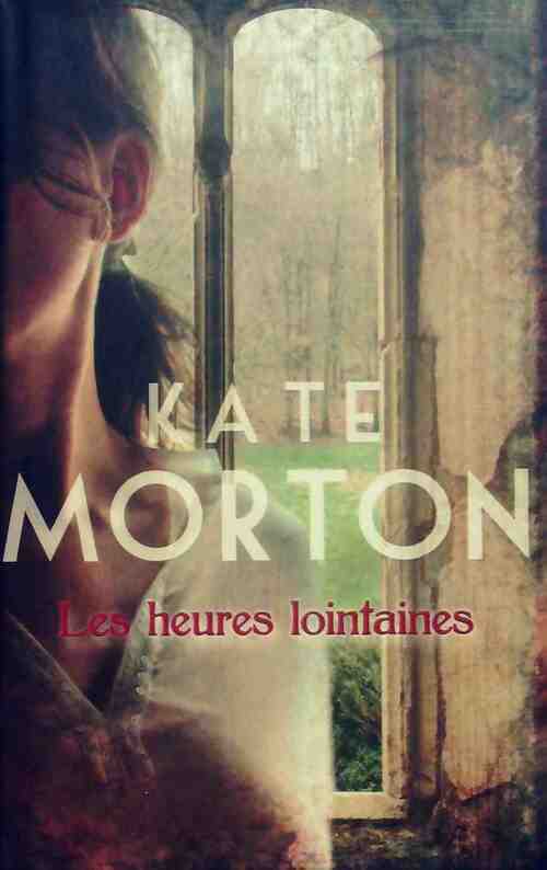 Livrenpoche : Les heures lointaines - Kate Morton - Livre